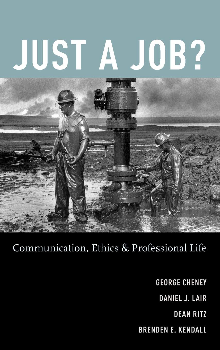 Just a Job?: Communication, Ethics, and Professional Life ISBN-13: 9780195182774