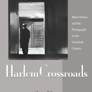 Harlem Crossroads: Black Writers and the Photograph in the Twentieth Century Hardcover – September 16