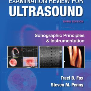Examination Review for Ultrasound: Sonographic Principles & Instrumentation
