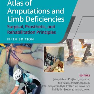 Atlas of Amputations and Limb Deficiencies 5: Surgical, Prosthetic, and Rehabilitation Principles (AAOS – American Academy of Orthopaedic Surgeons)