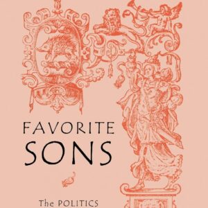 Favorite Sons: The Politics and Poetics of the Sidney Family 1st ed. 2003 Edition 9781349731886