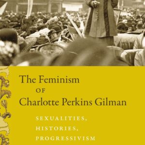 The Feminism of Charlotte Perkins Gilman: Sexualities