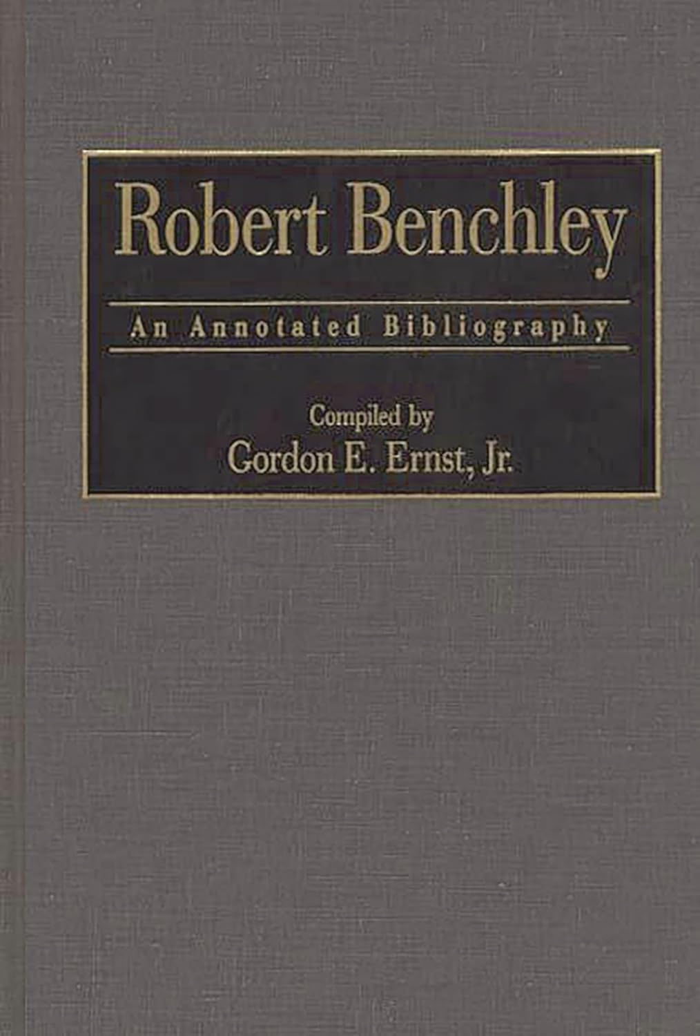 Robert Benchley: An Annotated Bibliography (Bibliographies and Indexes in Popular Culture) Annotated Edition 9780313293214