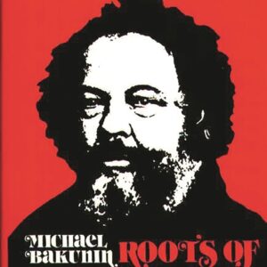 Michael Bakunin: Roots of Apocalypse Illustrated Edition 9780275916992