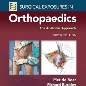 Surgical Exposures in Orthopaedics: The Anatomic Approach Sixth Edition 9781975168797