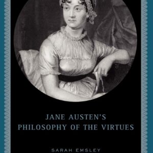 Jane Austen’s Philosophy of the Virtues 2005th Edition 9781403969668
