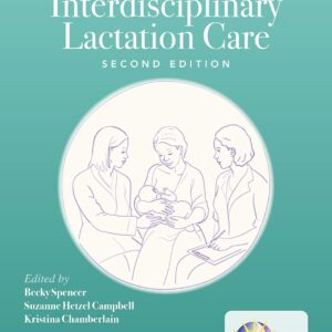 Core Curriculum for Interdisciplinary Lactation Care 2nd Edition 9781284255515