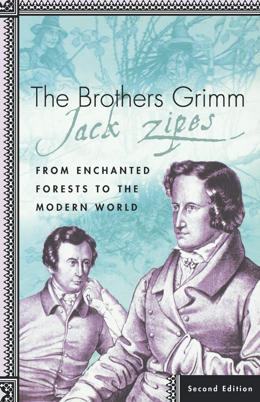 The Brothers Grimm: From Enchanted Forests to the Modern World Paperback – January 1