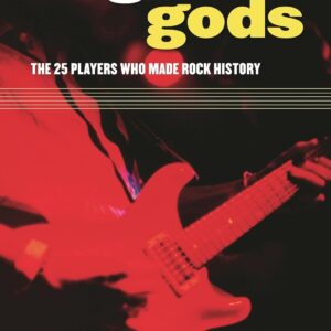 Guitar Gods: The 25 Players Who Made Rock History Hardcover – December 23