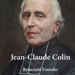 Jean-Claude Colin: Reluctant Founder 1790-1875 (The Marist) Paperback – October 1