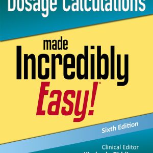 Dosage Calculations Made Incredibly Easy! (Incredibly Easy! Series®)