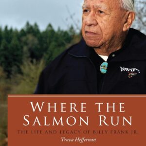 Where the Salmon Run: The Life and Legacy of Bill Frank Jr. Hardcover – May 14