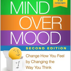 Mind Over Mood: Change How You Feel by Changing the Way You Think Second Edition 9781462520428