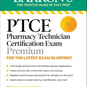 PTCE: Pharmacy Technician Certification Exam Premium: 4 Practice Tests + Comprehensive Review + Online Practice (Barron's Test Prep) Third Edition 9781506280424