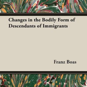 Changes in the Bodily Form of Descendants of Immigrants Paperback – April 2