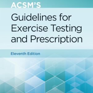 LWW - ACSM's Guidelines for Exercise Testing and Prescription (American College of Sports Medicine) Eleventh