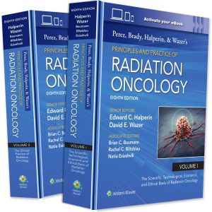 Perez, Brady, Halperin, and Wazers Principles and Practice of Radiation Oncology