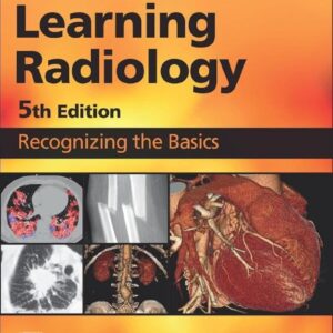 Learning Radiology: Recognizing the Basics 5th Edition 9780323878173