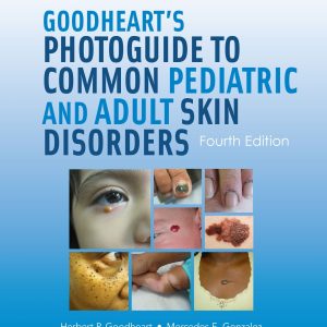 Goodhearts Photoguide to Common Pediatric and Adult Skin Disorders