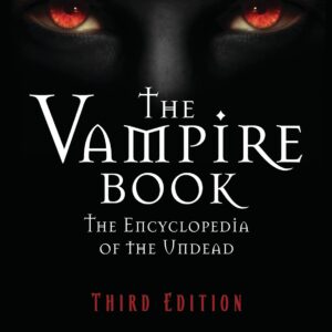 The Vampire Book: The Encyclopedia of the Undead (The Real Unexplained! Collection) Paperback – Illustrated