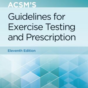 ACSM's Guidelines for Exercise Testing and Prescription (American College of Sports Medicine) Eleventh