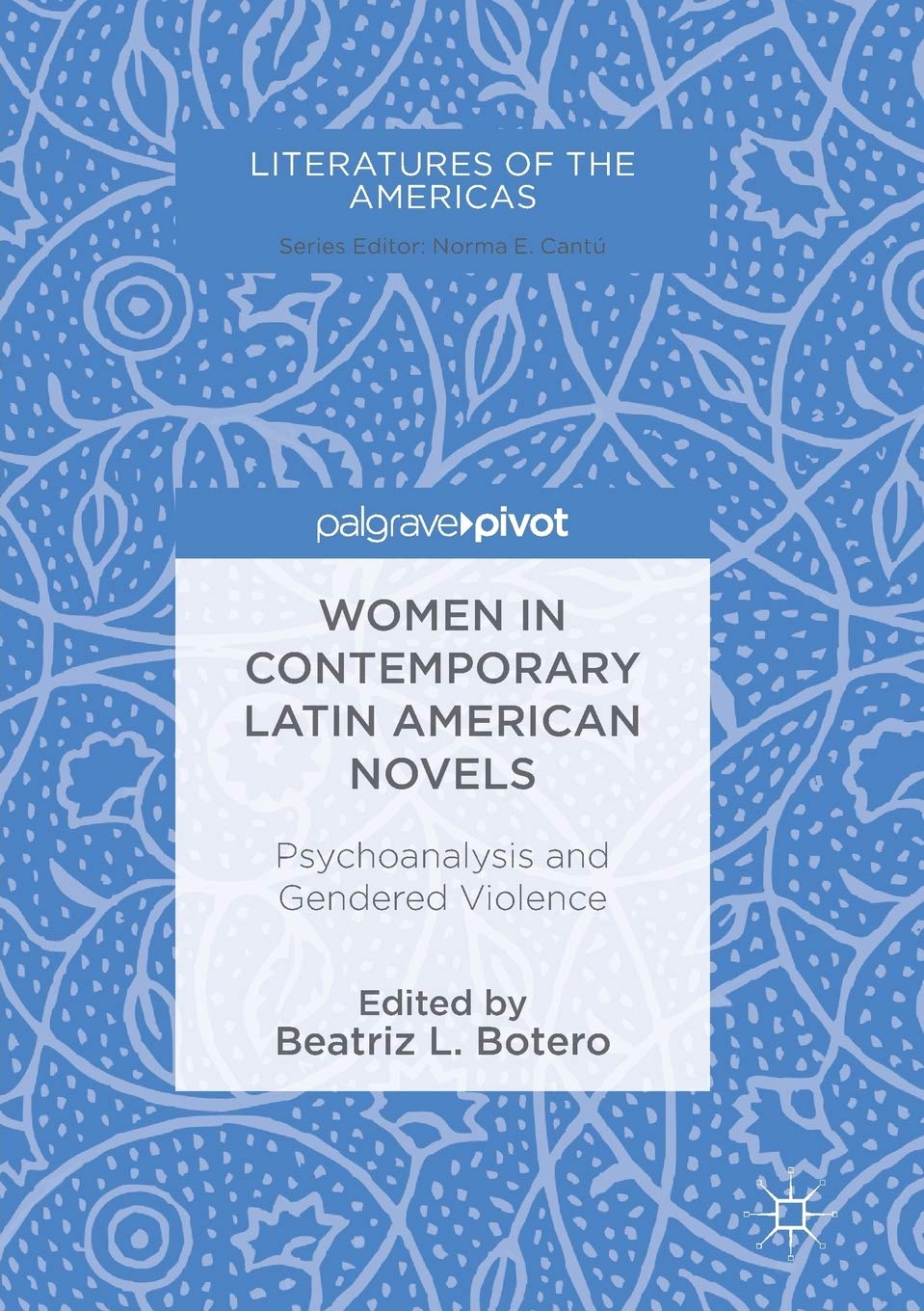 Women in Contemporary Latin American Novels: Psychoanalysis and Gendered Violence (Literatures of the Americas) Softcover reprint of the original 1st ed. 2018 Edition 9783319885568