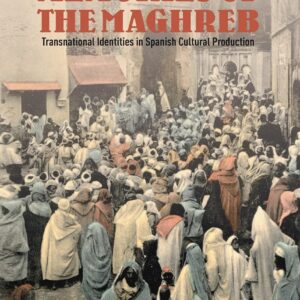 Memories of the Maghreb: Transnational Identities in Spanish Cultural Production 1st ed. 2012 Edition 9781349439942