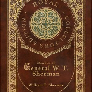 Memoirs of General W. T. Sherman (Royal Collector's Edition) (Case Laminate Hardcover with Jacket) Hardcover – November 19
