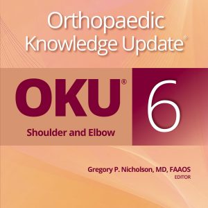Orthopaedic Knowledge Update®: Shoulder and Elbow 6: Print + Ebook