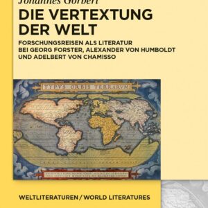 Die Vertextung der Welt: Forschungsreisen als Literatur bei Georg Forster