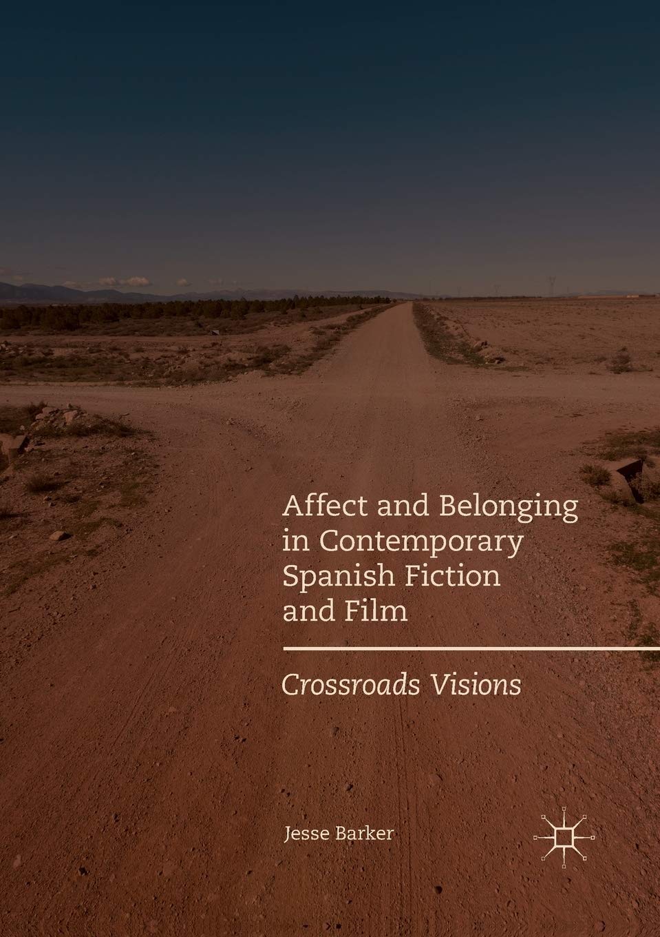 Affect and Belonging in Contemporary Spanish Fiction and Film: Crossroads Visions Softcover reprint of the original 1st ed. 2017 Edition 9783030104238