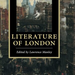 The Cambridge Companion to the Literature of London (Cambridge Companions to Literature) Illustrated Edition 9780521897525