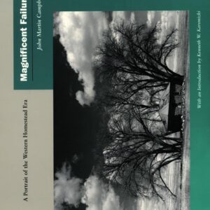 Magnificent Failure: A Portrait of the Western Homestead Era 1st Edition 9780804738873