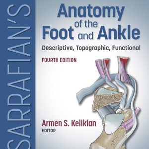 Sarrafians Anatomy of the Foot and Ankle: Descriptive, Topographic, Functional