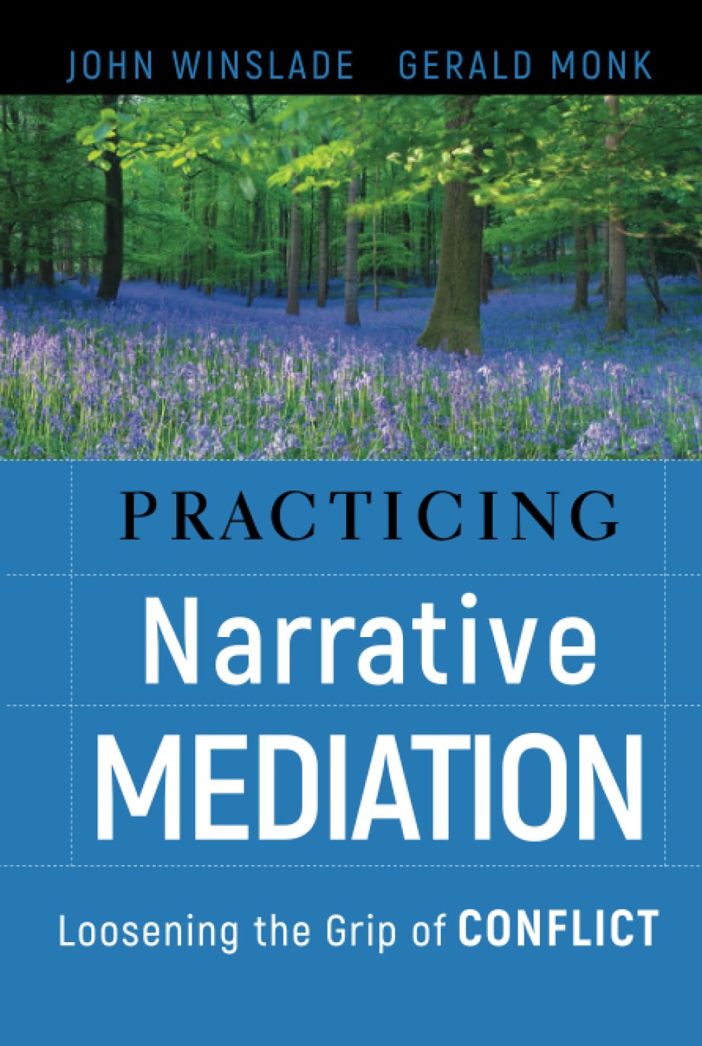 Practicing Narrative Mediation: Loosening the Grip of Conflict 2nd Edition 9780787994747