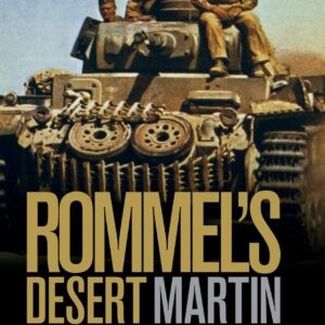 Rommel's Desert War: Waging World War II in North Africa