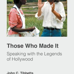 Those Who Made It: Speaking with the Legends of Hollywood 1st ed. 2015 Edition 9781137541901