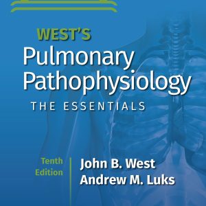 Wests Pulmonary Pathophysiology: The Essentials