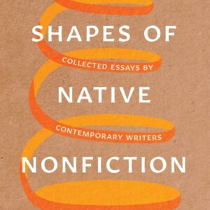 Shapes of Native Nonfiction: Collected Essays by Contemporary Writers Hardcover – June 28