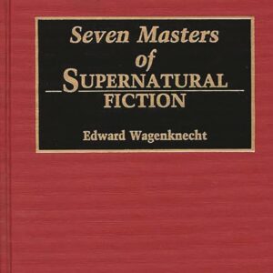 Seven Masters of Supernatural Fiction: (Contributions to the Study of Science Fiction and Fantasy) Hardcover – October 30