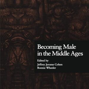 Becoming Male in the Middle Ages (New Middle Ages) 1st Edition 9780815328360