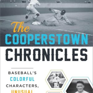 The Cooperstown Chronicles: Baseball's Colorful Characters