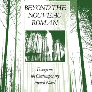 Beyond the Nouveau Roman: Essays on the Contemporary French Novel (Berg French Studies Series) Hardcover – April 11