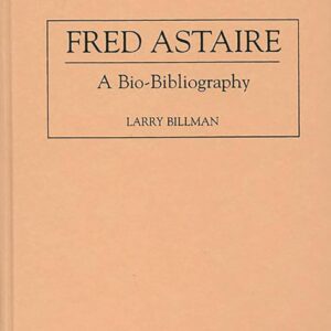 Fred Astaire: A Bio-Bibliography (Bio-Bibliographies in the Performing Arts) Hardcover – August 26