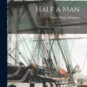 Half a Man: The Status of the Negro in New York Hardcover – October 27