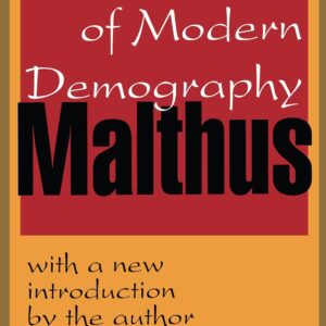 Malthus: Founder of Modern Demography 9780765804815