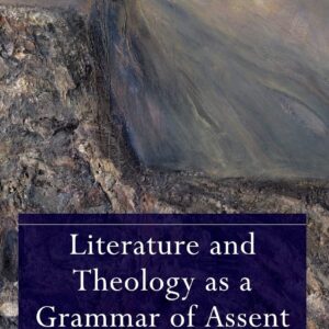 Literature and Theology as a Grammar of Assent 1st Edition 9781472475244