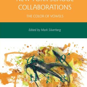 New York School Collaborations: The Color of Vowels (Modern and Contemporary Poetry and Poetics) 1st ed. 2013 Edition 9781349447770