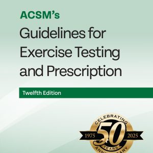 ACSMs Guidelines for Exercise Testing and Prescription (Lippincott Connect-ACSM)