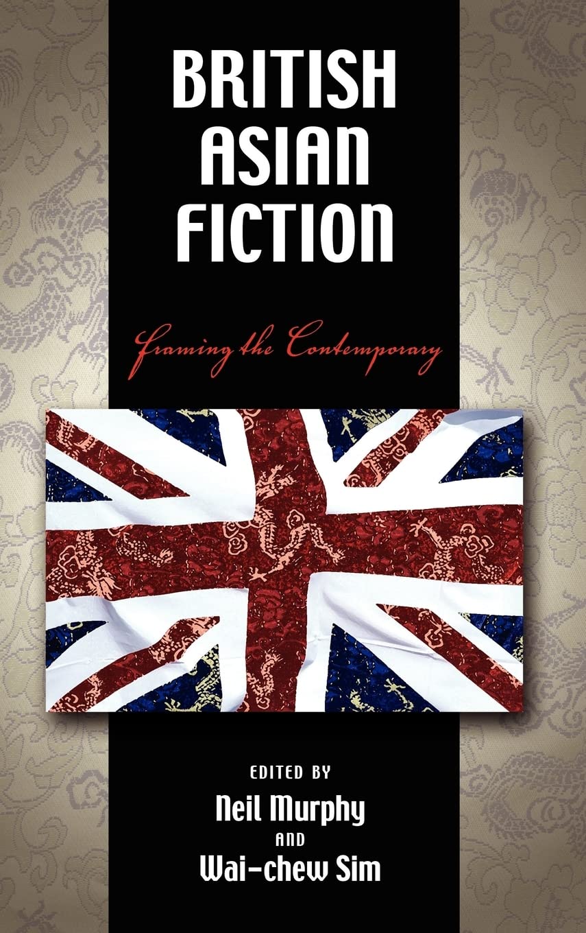 British Asian Fiction: Framing the Contemporary Hardcover – October 28